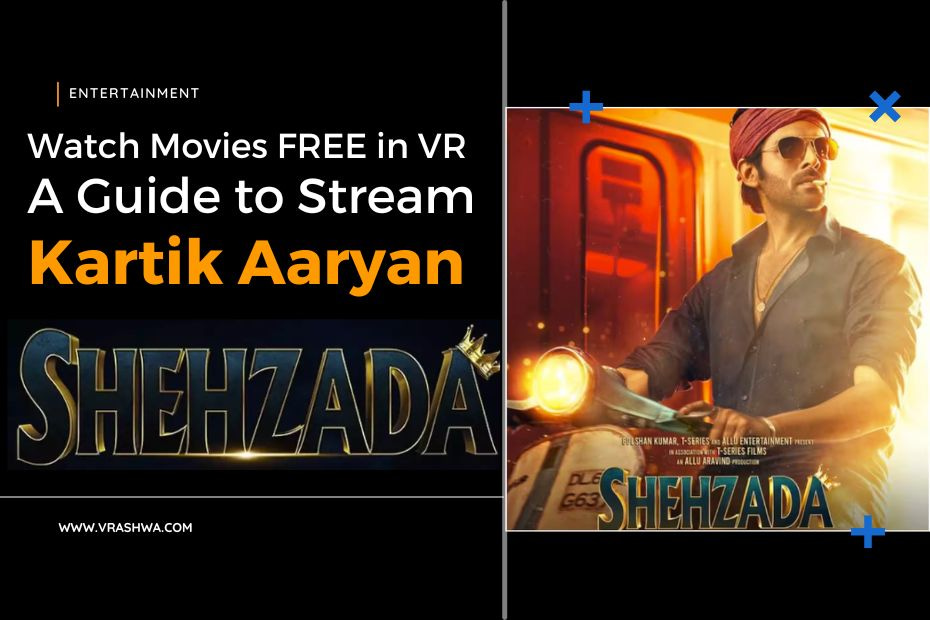 Watch Movies FREE in VR: A Guide to Stream Kartik Aaryan Shehzada