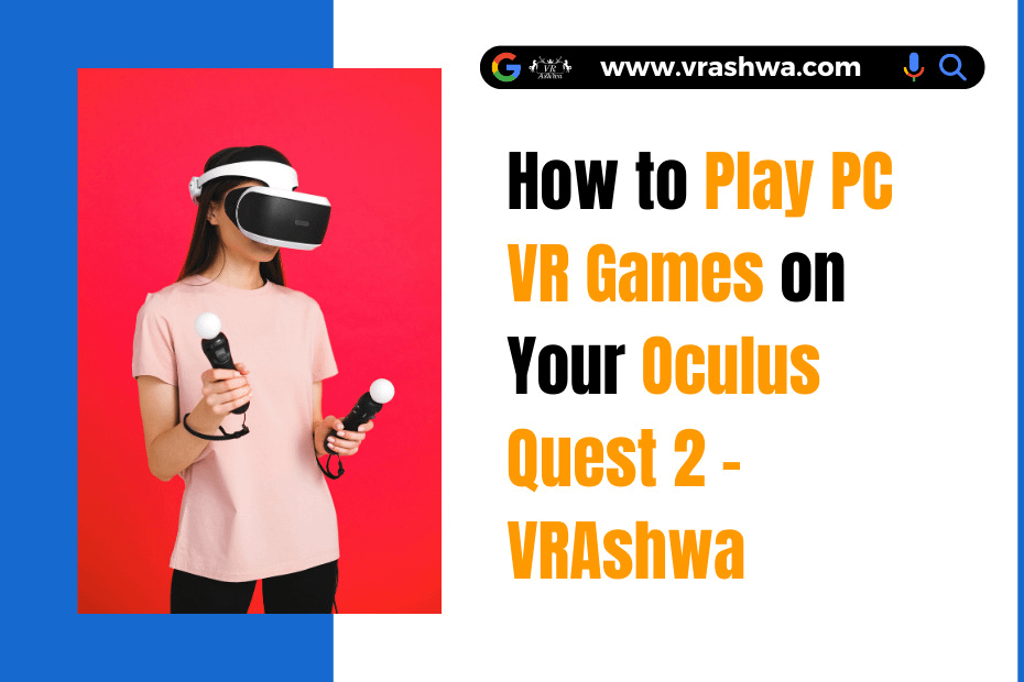How to Play PC VR Games on Your Oculus Quest 2 - VRAshwa